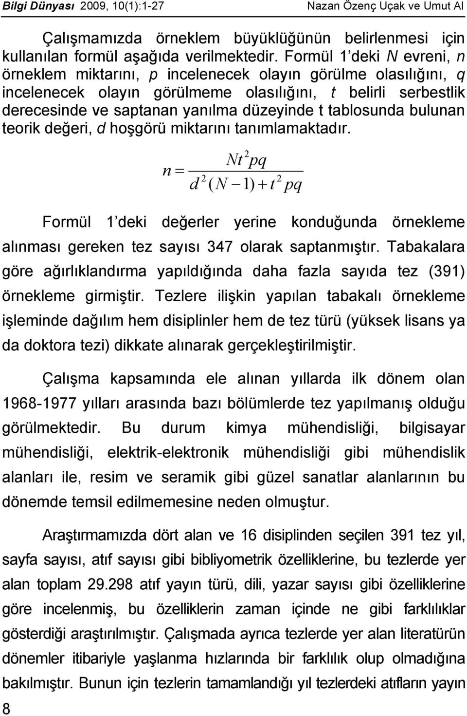 tablosunda bulunan teorik değeri, d hoşgörü miktarını tanımlamaktadır.