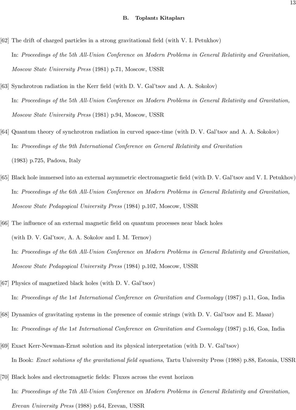 71, Moscow, USSR [63] Synchrotron radiation in the Kerr field (with D. V. Gal tsov and A.