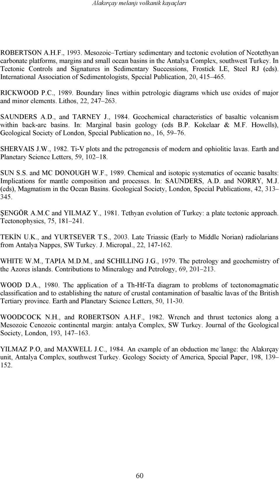 In Tectonic Controls and Signatures in Sedimentary Successions, Frostick LE, Steel RJ (eds). International Association of Sedimentologists, Special Publication, 20, 415 465. RICKWOOD P.C., 1989.