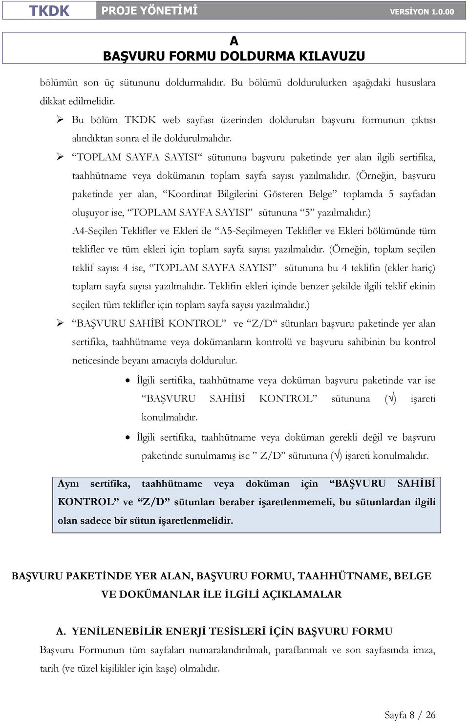 TOPLM SYF SYISI sütununa başvuru paketinde yer alan ilgili sertifika, taahhütname veya dokümanın toplam sayfa sayısı yazılmalıdır.