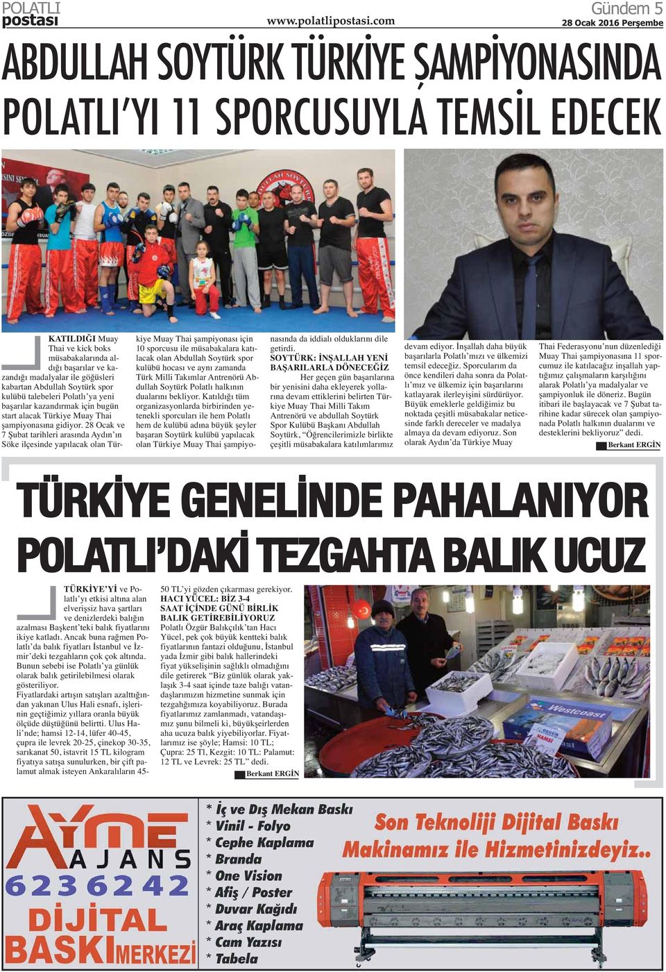 28 Ocak ve 7 Şubat tarihleri arasında Aydın ın Söke ilçesinde yapılacak olan Türkiye Muay Thai şampiyonası için 10 sporcusu ile müsabakalara katılacak olan Abdullah Soytürk spor kulübü hocası ve aynı