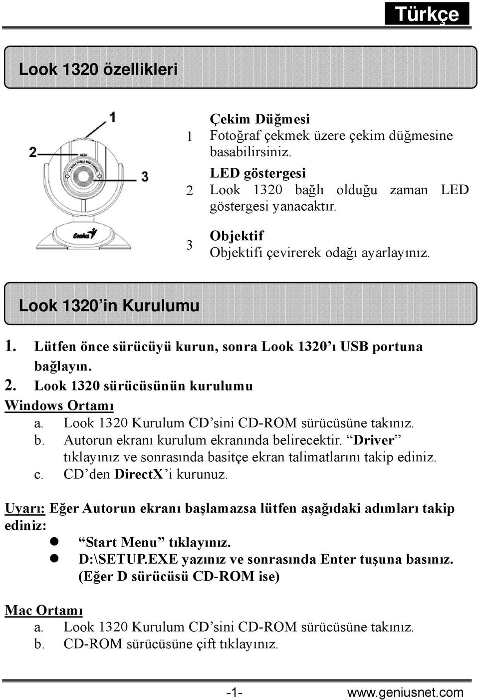 Look 1320 Kurulum CD sini CD-ROM sürücüsüne takınız. b. Autorun ekranı kurulum ekranında belirecektir. Driver tıklayınız ve sonrasında basitçe ekran talimatlarını takip ediniz. c.