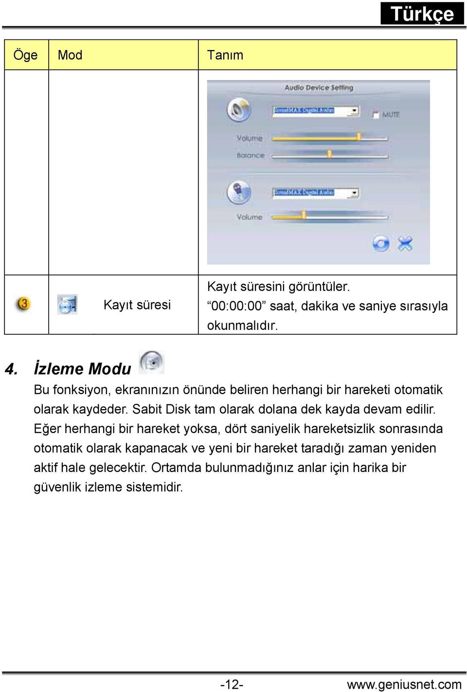 Sabit Disk tam olarak dolana dek kayda devam edilir.