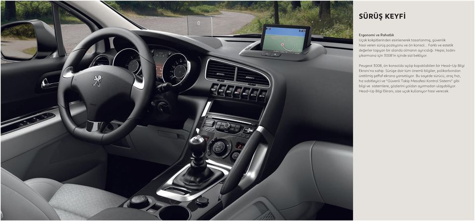Peugeot 3008, ön konsolda açılıp kapatılabilen bir Head-Up Bilgi Ekranı na sahip.