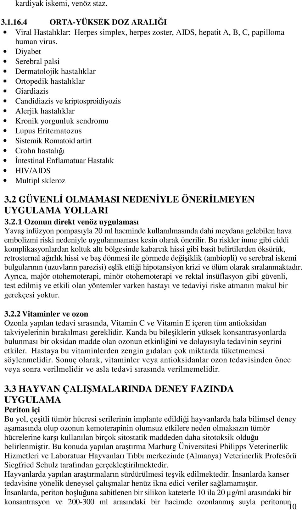 artirt Crohn hastalığı Đntestinal Enflamatuar Hastalık HIV/AIDS Multipl skleroz 3.2 