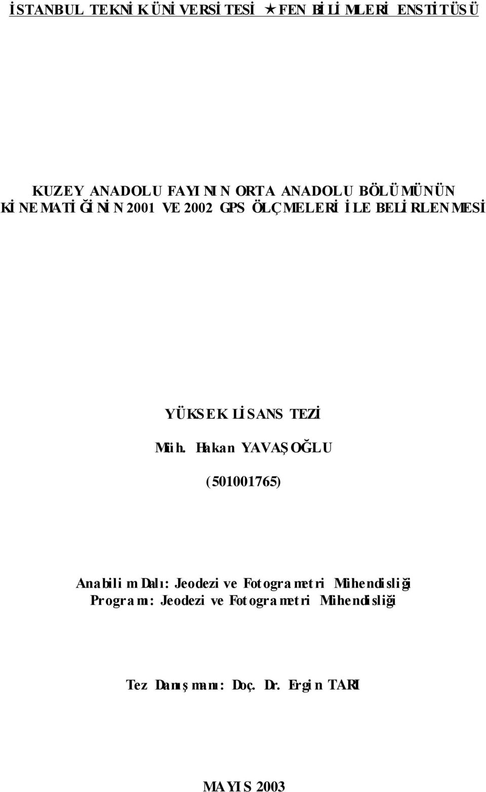 Müh. Hakan YAVAġ OĞLU (501001765) Anabili m Dalı: Jeodezi ve Fot ogra metri Mühendisli ği