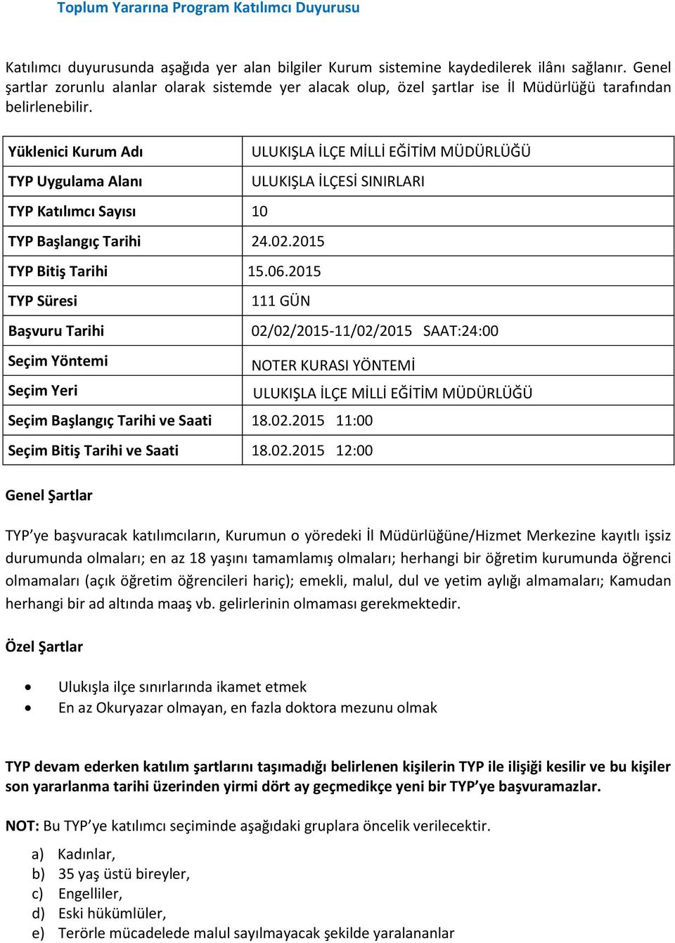 2015 11:00 Seçim Bitiş Tarihi ve Saati 18.02.