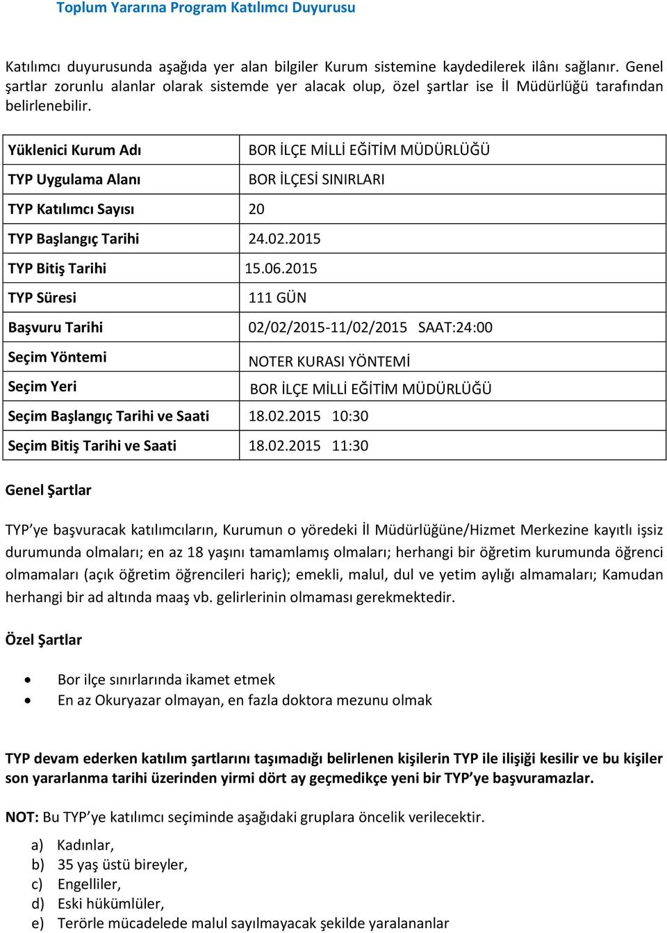 2015 10:30 Seçim Bitiş Tarihi ve Saati 18.02.