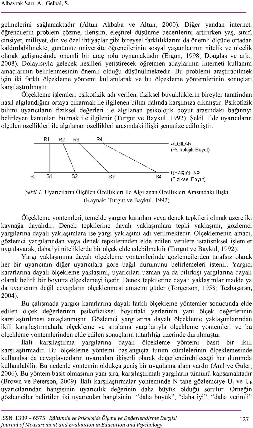 ölçüde ortadan kaldırılabilmekte, günümüz üniversite öğrencilerinin sosyal yaşamlarının nitelik ve nicelik olarak gelişmesinde önemli bir araç rolü oynamaktadır (Ergün, 1998; Douglas ve ark., 2008).