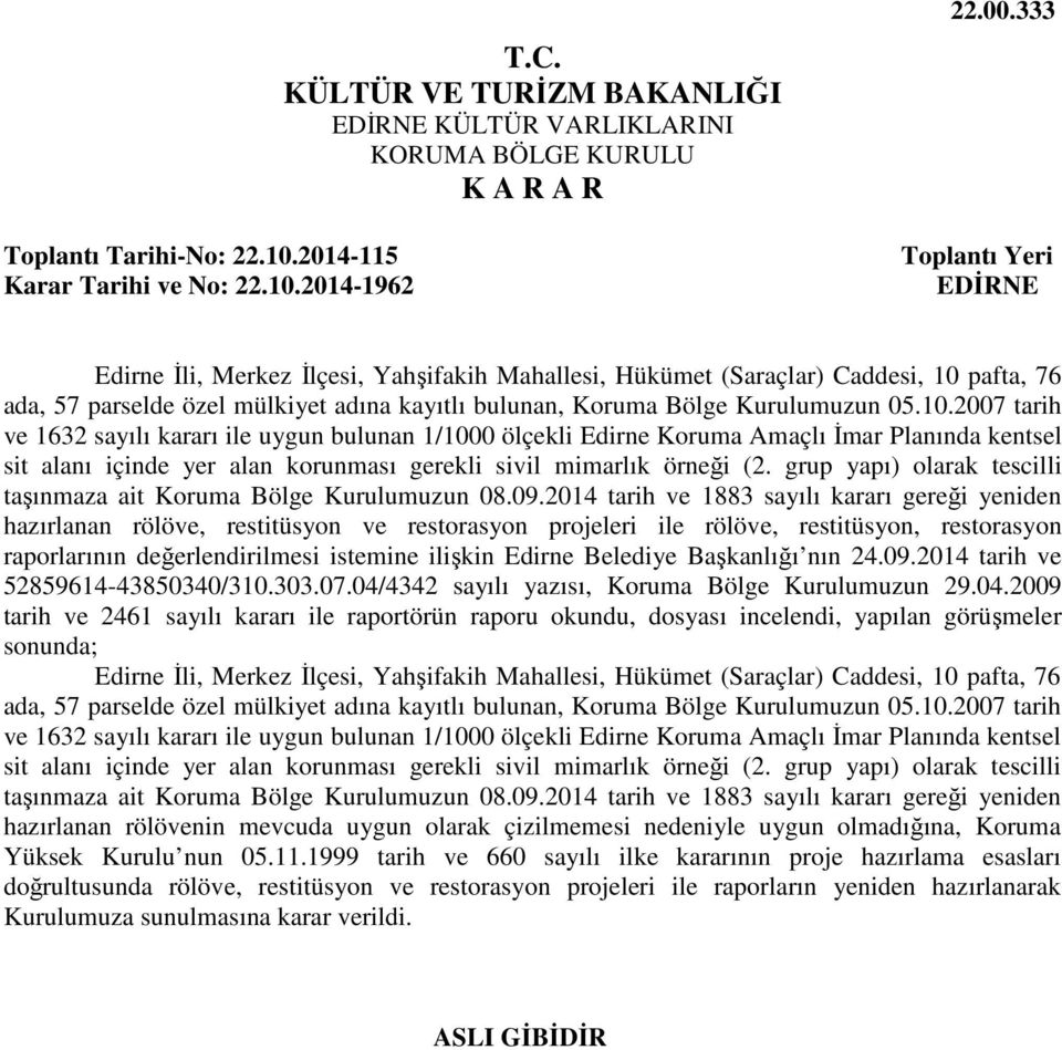 pafta, 76 ada, 57 parselde özel mülkiyet adına kayıtlı bulunan, Koruma Bölge Kurulumuzun 05.10.