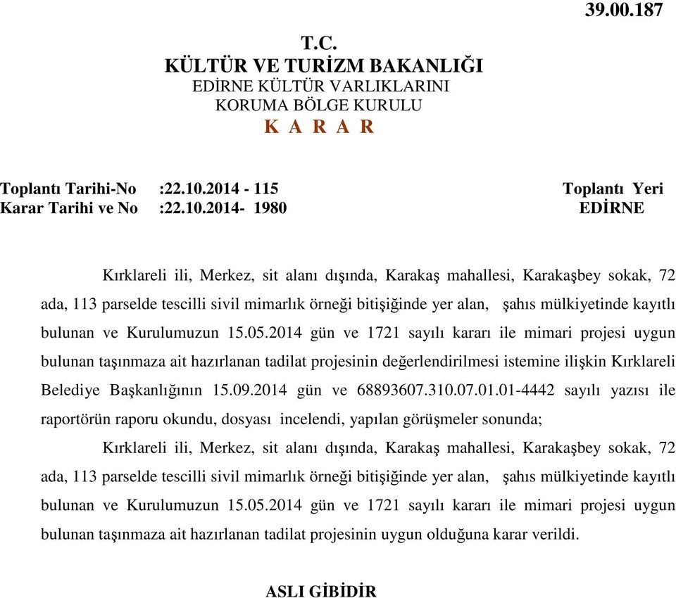 2014-1980 EDİRNE Kırklareli ili, Merkez, sit alanı dışında, Karakaş mahallesi, Karakaşbey sokak, 72 ada, 113 parselde tescilli sivil mimarlık örneği bitişiğinde yer alan, şahıs mülkiyetinde kayıtlı