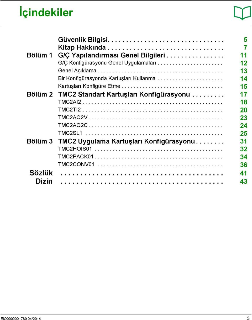 ................................. 15 Bölüm 2 TMC2 Standart Kartuşları Konfigürasyonu......... 17 TMC2AI2............................................... 18 TMC2TI2............................................... 20 TMC2AQ2V.