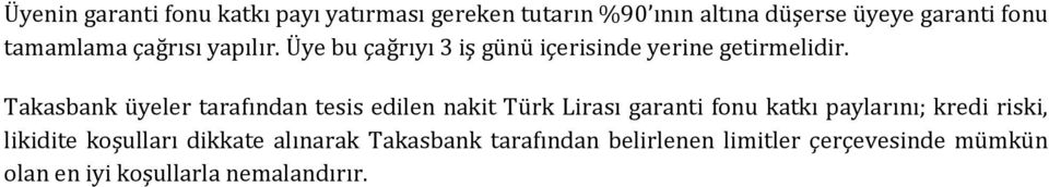 Takasbank üyeler tarafından tesis edilen nakit Türk Lirası garanti fonu katkı paylarını; kredi riski,