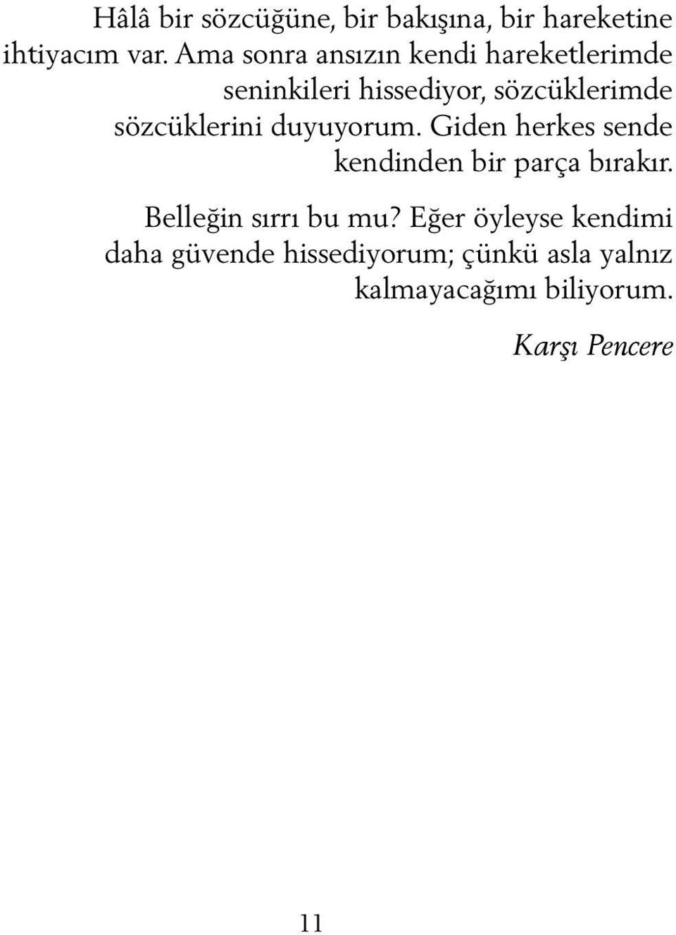 sözcüklerini duyuyorum. Giden herkes sende kendinden bir parça bırakır.