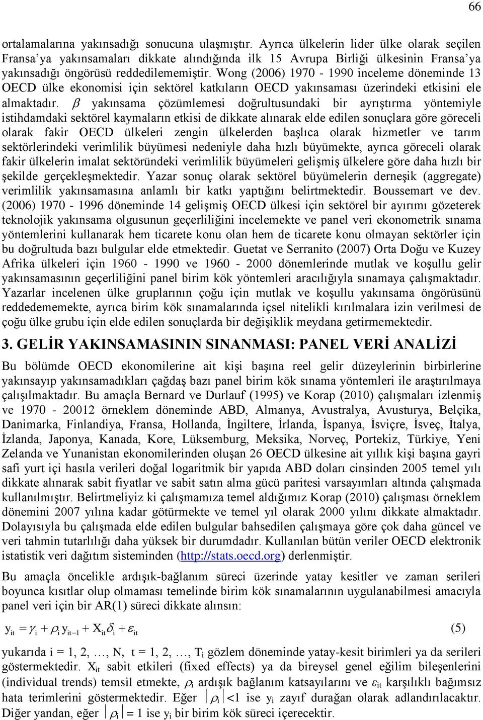 Wong (2006) 1970-1990 inceleme döneminde 13 OECD ülke ekonomisi için sektörel katkıların OECD yakınsaması üzerindeki etkisini ele almaktadır.