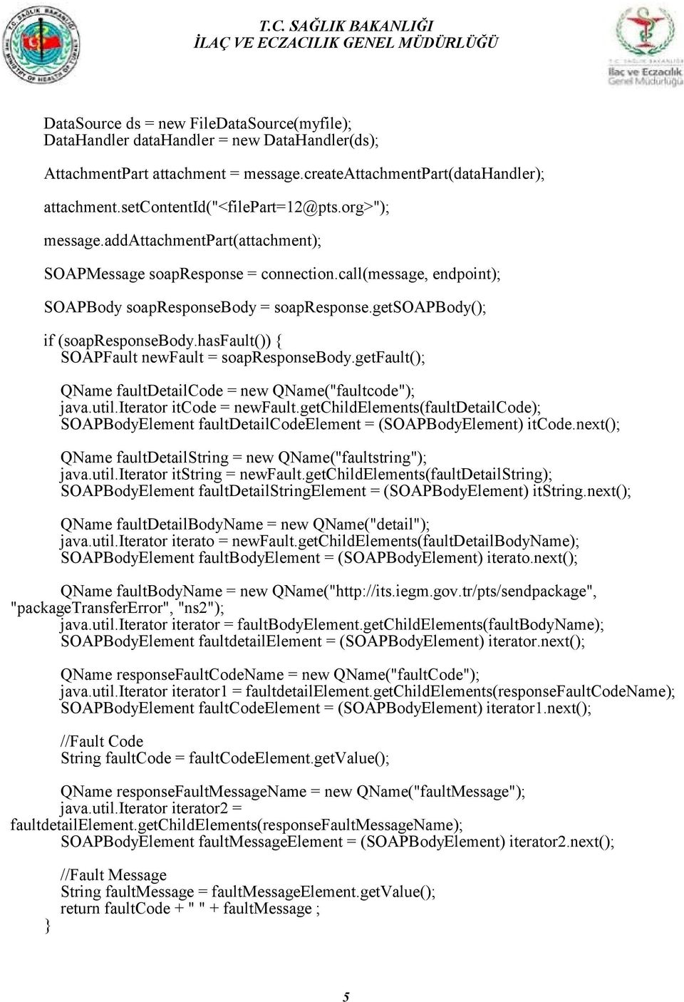 getsoapbody(); if (soapresponsebody.hasfault()) SOAPFault newfault = soapresponsebody.getfault(); QName faultdetailcode = new QName("faultcode"); java.util.iterator itcode = newfault.