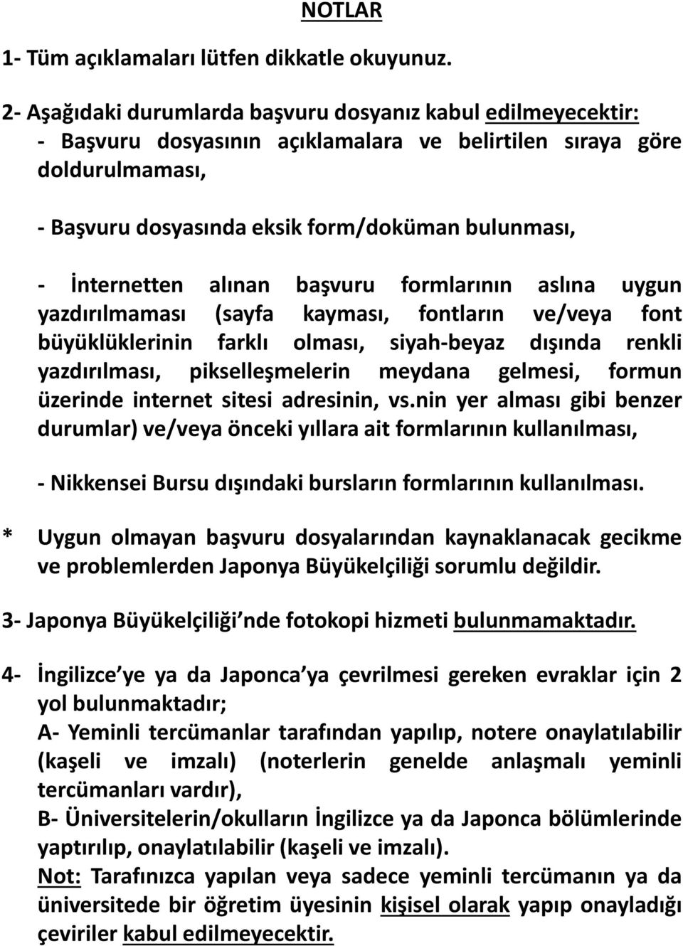 İnternetten alınan başvuru formlarının aslına uygun yazdırılmaması (sayfa kayması, fontların ve/veya font büyüklüklerinin farklı olması, siyah-beyaz dışında renkli yazdırılması, pikselleşmelerin