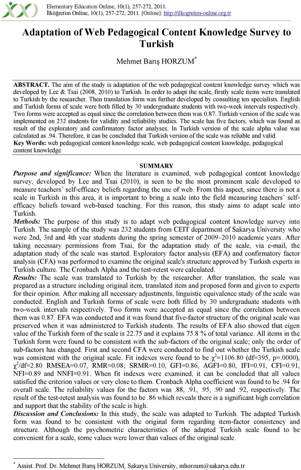 The aim of the study is adaptation of the web pedagogical content knowledge survey which was developed by Lee & Tsai (2008, 2010) to Turkish.