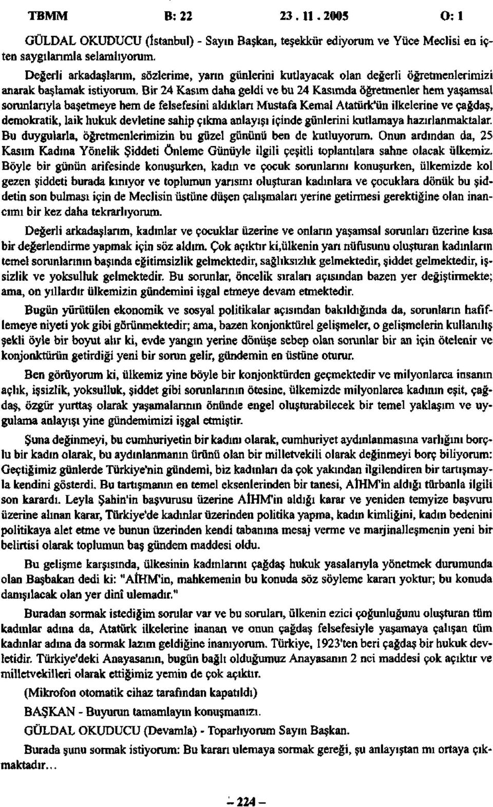 Bir 24 Kasım daha geldi ve bu 24 Kasımda öğretmenler hem yaşamsal sorunlarıyla başetmeye hem de felsefesini aldıkları Mustafa Kemal Atatürk'ün ilkelerine ve çağdaş, demokratik, laik hukuk devletine