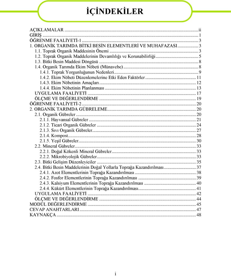 Ekim Nöbeti Düzenlemelerine Etki Eden Faktörler... 11 1.4.3. Ekim Nöbetinin Amaçları... 12 1.4.4. Ekim Nöbetinin Planlanması... 13 UYGULAMA FAALĠYETĠ... 17 ÖLÇME VE DEĞERLENDĠRME.