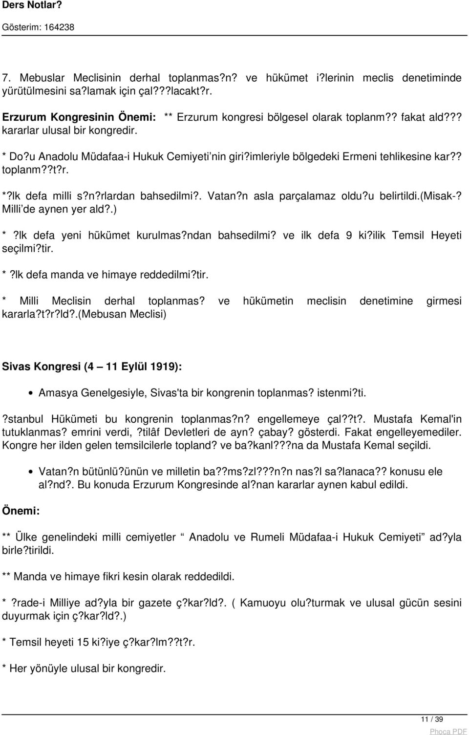 n asla parçalamaz oldu?u belirtildi.(misak-? Milli de aynen yer ald?.) *?lk defa yeni hükümet kurulmas?ndan bahsedilmi? ve ilk defa 9 ki?ilik Temsil Heyeti seçilmi?tir. *?lk defa manda ve himaye reddedilmi?