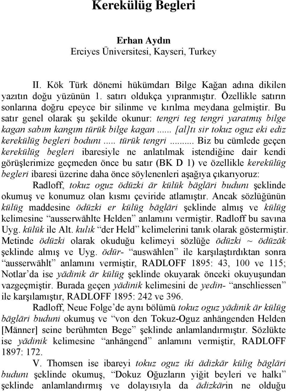 .. [al]tı sir tokuz oguz eki ediz kerekülüg begleri bodunı... türük tengri.