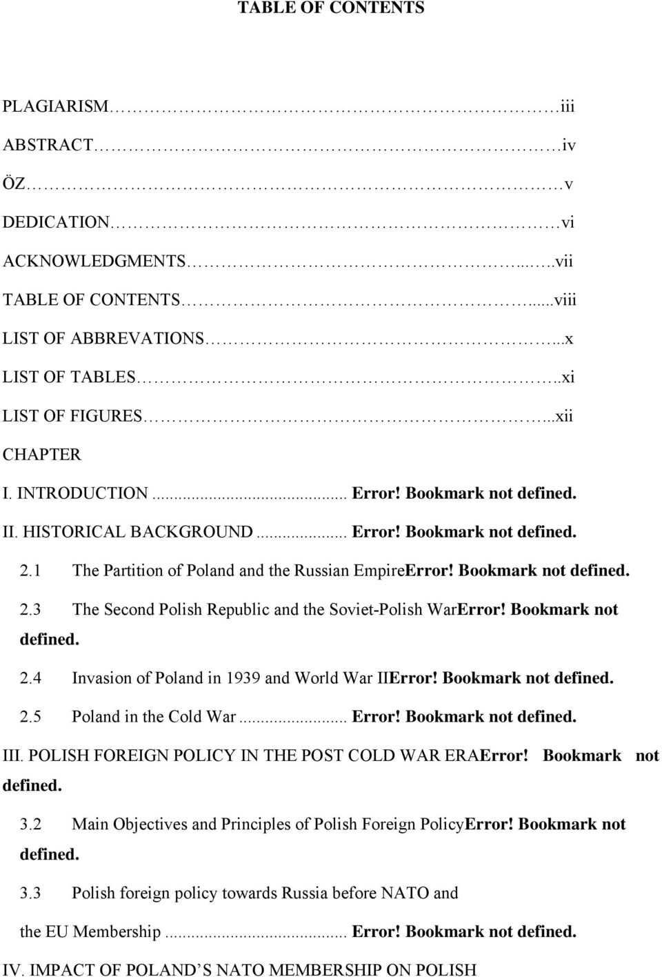 Bookmark not 2.4 Invasion of Poland in 1939 and World War IIError! Bookmark not 2.5 Poland in the Cold War... Error! Bookmark not III. POLISH FOREIGN POLICY IN THE POST COLD WAR ERAError!