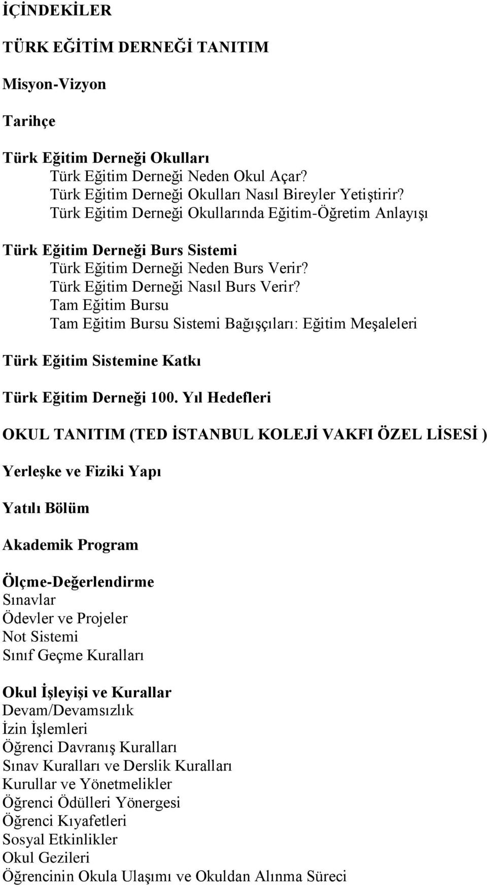 Tam Eğitim Bursu Tam Eğitim Bursu Sistemi Bağışçıları: Eğitim Meşaleleri Türk Eğitim Sistemine Katkı Türk Eğitim Derneği 100.