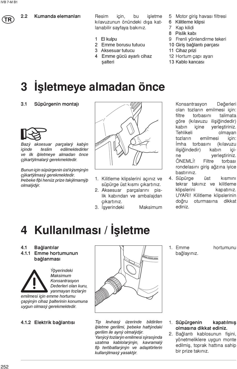 parçası Cihaz prizi Hortum çapý ayarý Kablo kancası Ýþletmeye almadan önce.