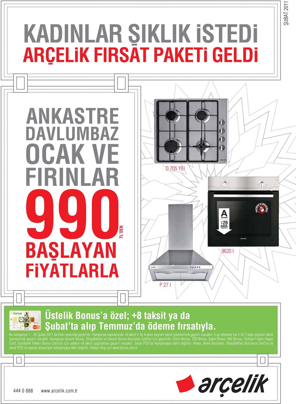 5 ay erteleme ise 2 ile 7 aras seçmeli taksit ifllemlerinde geçerli olacakt r. Kampanya Garanti Bonus, Shop&Miles ve Garanti Bonus Business Card lar için geçerlidir.