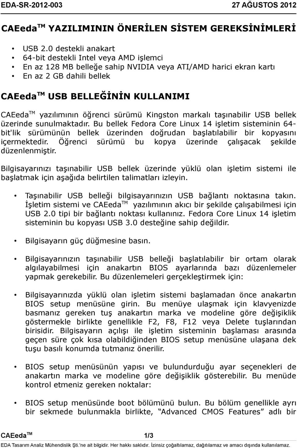 yazılımının öğrenci sürümü Kingston markalı taşınabilir USB bellek üzerinde sunulmaktadır.