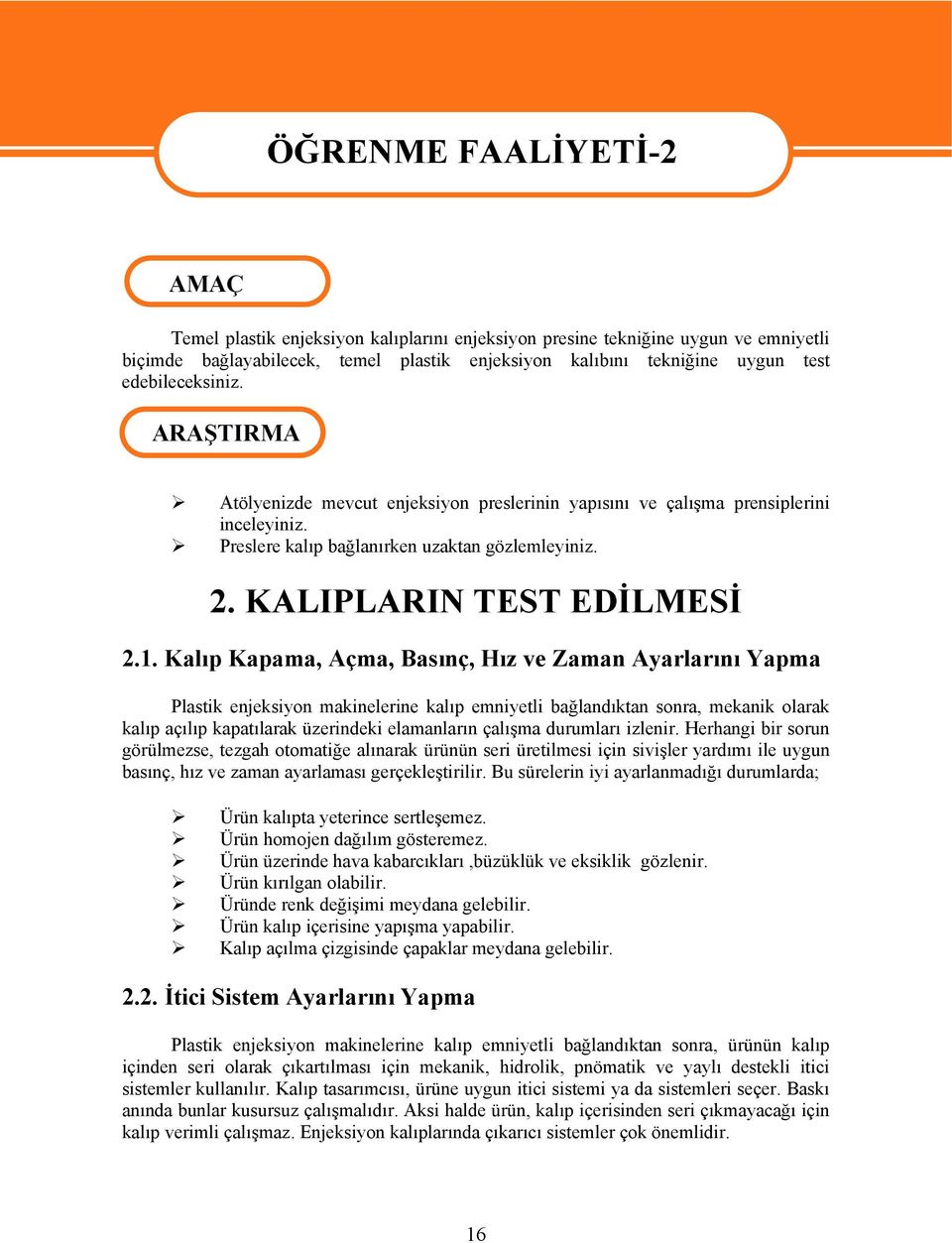 KALIPLARIN TEST EDİLMESİ 2.1.