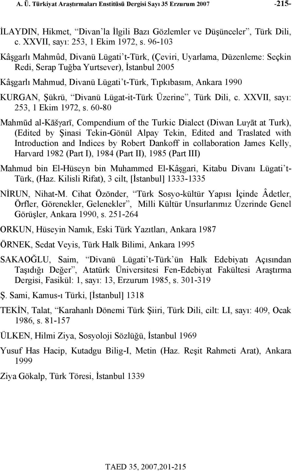 Şükrü, Divanü Lügat-it-Türk Üzerine, Türk Dili, c. XXVII, sayı: 253, 1 Ekim 1972, s.