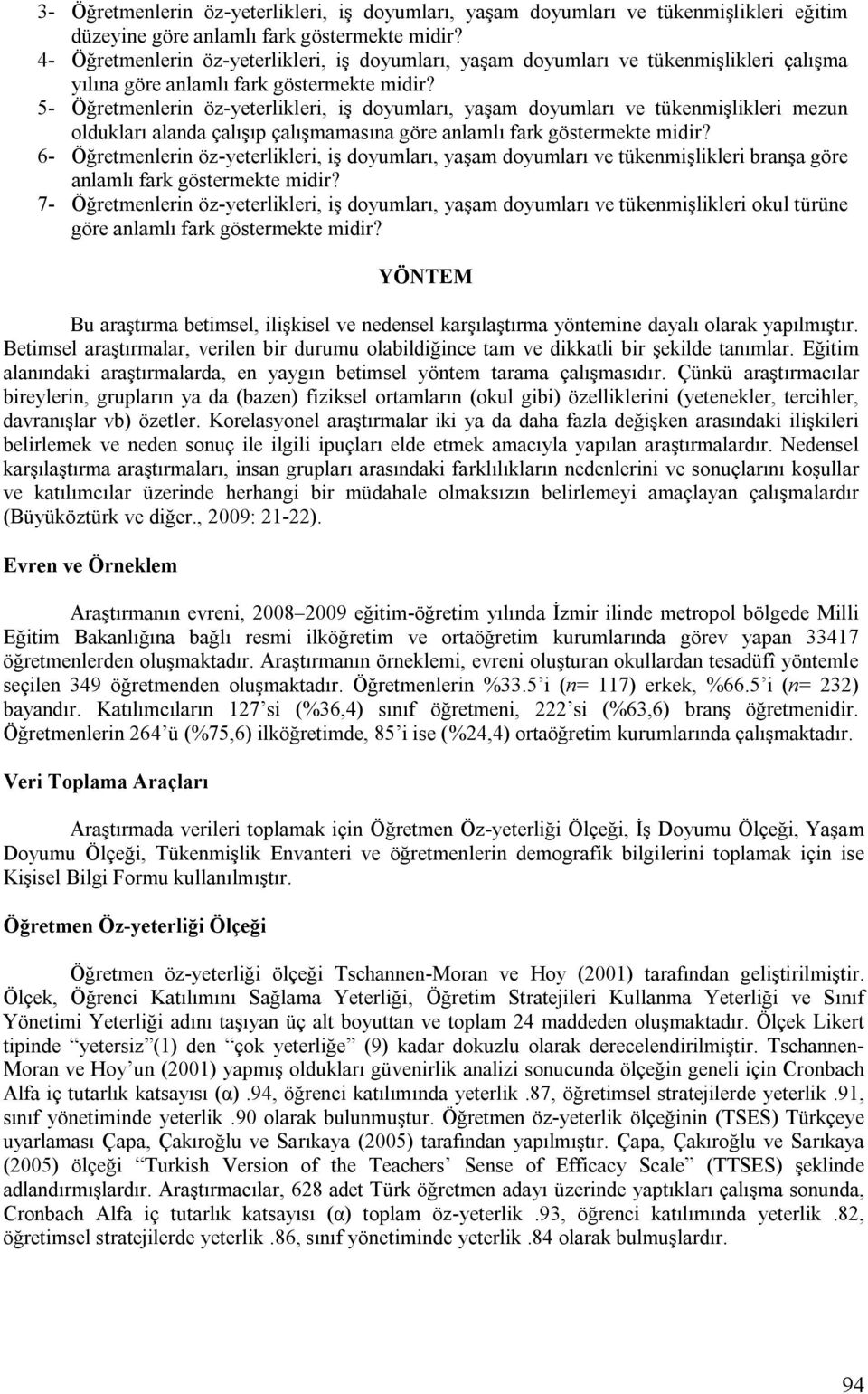 5- Öğretmenlerin öz-yeterlikleri, iş doyumları, yaşam doyumları ve tükenmişlikleri mezun oldukları alanda çalışıp çalışmamasına göre anlamlı fark göstermekte midir?