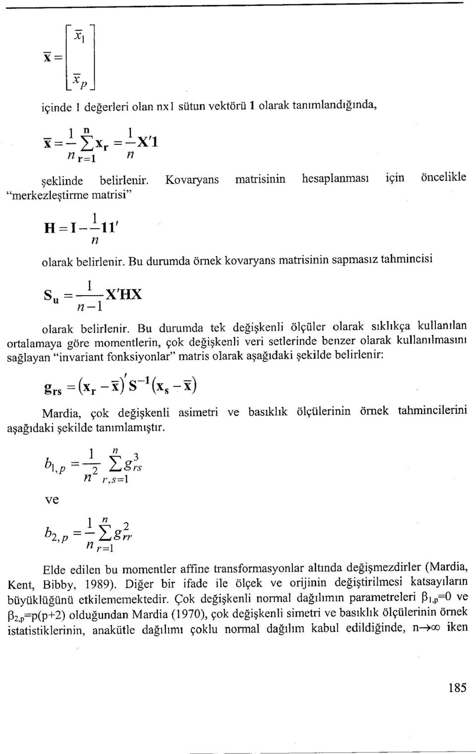 şeklde belrlenr: Marda, çok değşkenl asmetr ve basıklık ölçülernn örnek tahmnelern aşağıdak şeklde tanımlamıştır.