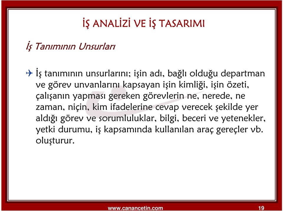 ne, nerede, ne zaman, niçin, kim ifadelerine cevap verecek şekilde yer aldığı görev ve sorumluluklar,