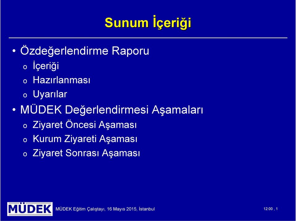 Ziyaret Öncesi Aşaması o Kurum Ziyareti Aşaması o Ziyaret