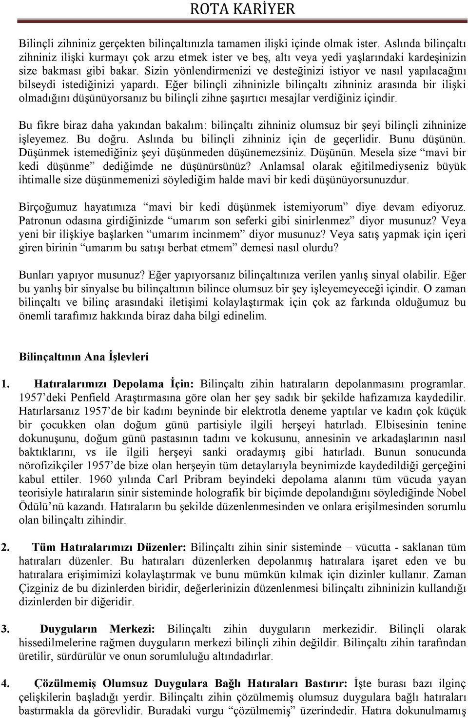 Sizin yönlendirmenizi ve desteğinizi istiyor ve nasıl yapılacağını bilseydi istediğinizi yapardı.