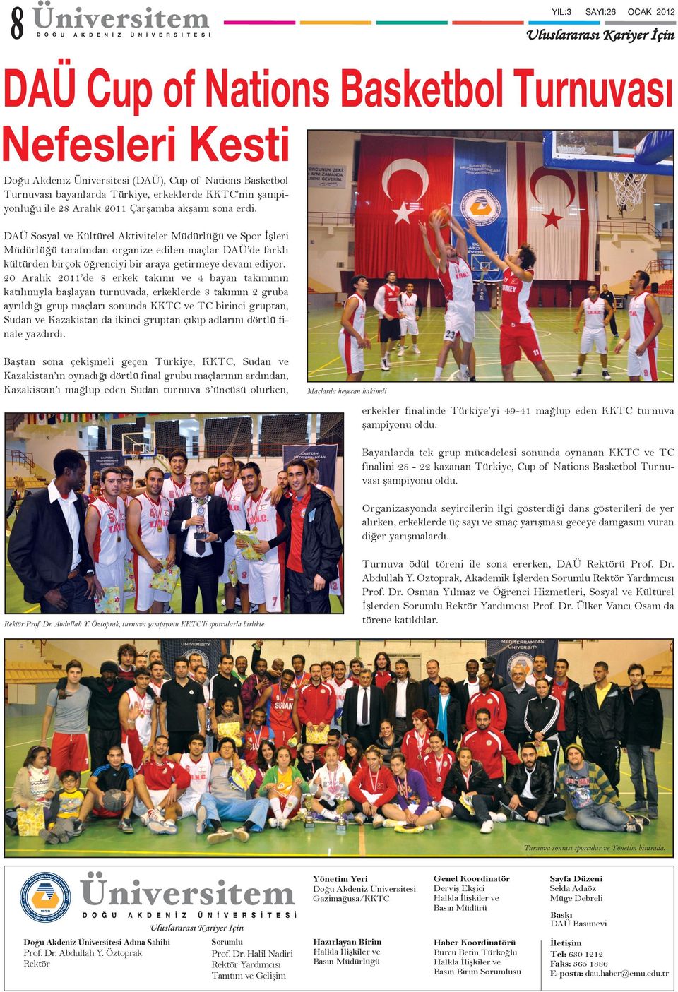 DAÜ Sosyal ve Kültürel Aktiviteler Müdürlüğü ve Spor İşleri Müdürlüğü tarafından organize edilen maçlar DAÜ de farklı kültürden birçok öğrenciyi bir araya getirmeye devam ediyor.