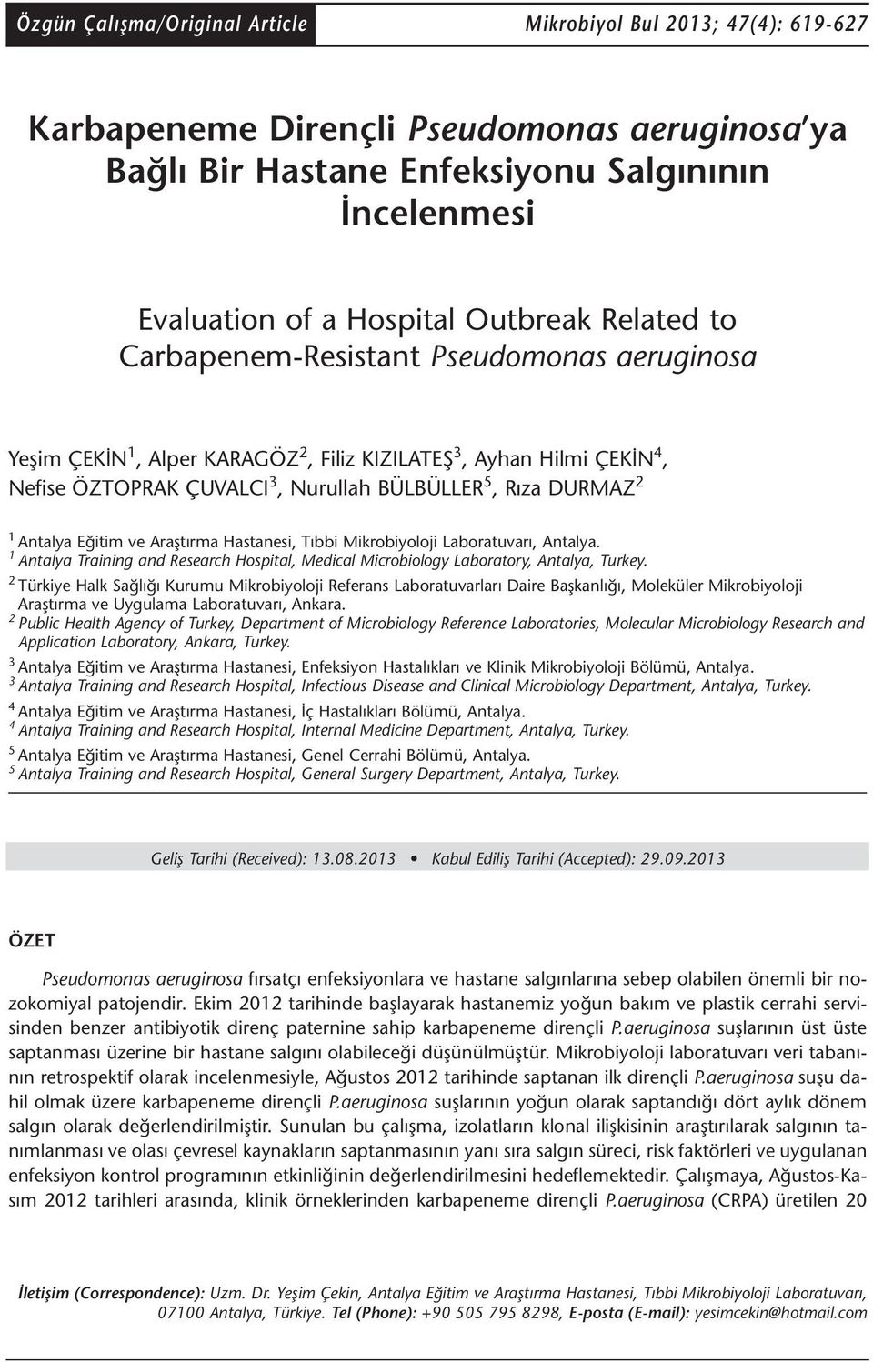 Eğitim ve Araştırma Hastanesi, Tıbbi Mikrobiyoloji Laboratuvarı, Antalya. 1 Antalya Training and Research Hospital, Medical Microbiology Laboratory, Antalya, Turkey.