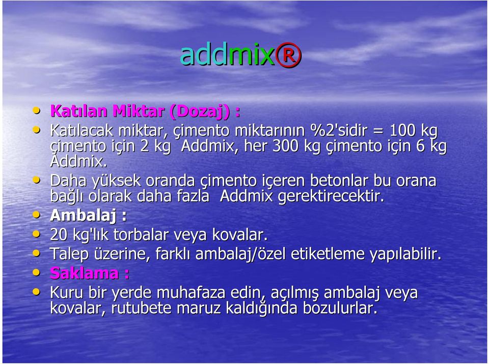 Daha yüksek y oranda çimento içeren i betonlar bu orana bağlı olarak daha fazla Addmix gerektirecektir.