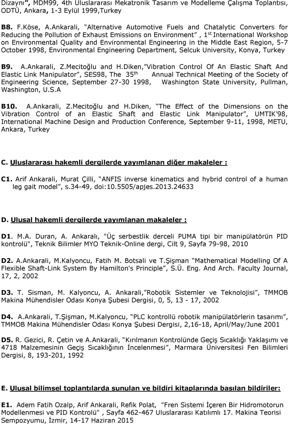 Engineering in the Middle East Region, 5-7 October 1998, Environmental Engineering Department, Selcuk University, Konya, Turkey B9. A.Ankarali, Z.Mecitoğlu and H.