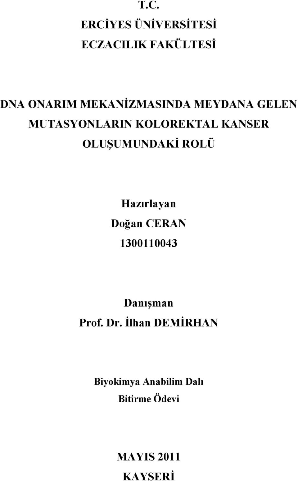 MEKANİZMASINDA MEYDANA GELEN MUTASYONLARIN KOLOREKTAL KANSER