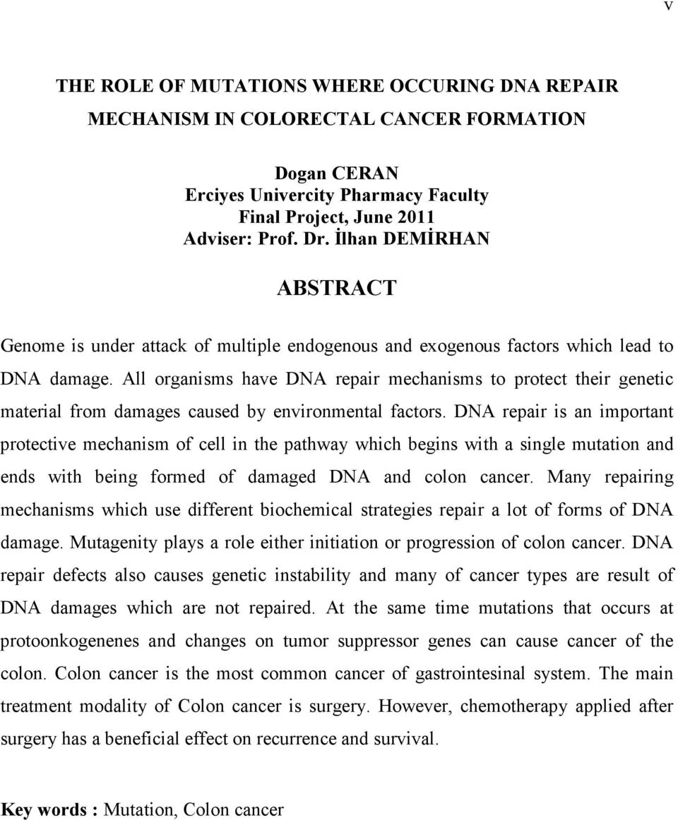 All organisms have DNA repair mechanisms to protect their genetic material from damages caused by environmental factors.