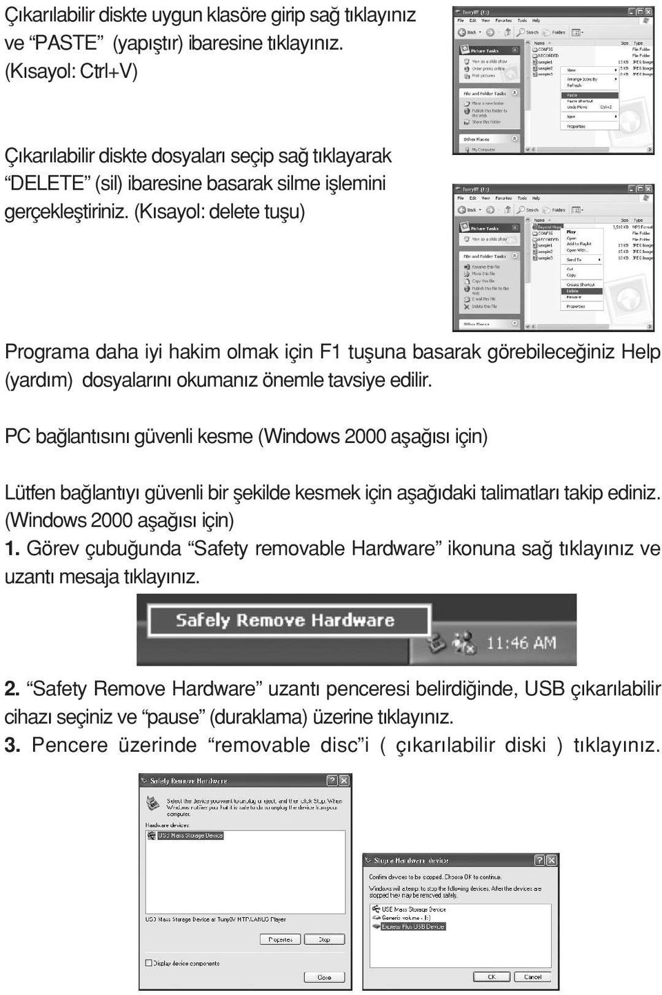 (K sayol: delete tuflu) Programa daha iyi hakim olmak için F1 tufluna basarak görebilece iniz Help (yard m) dosyalar n okuman z önemle tavsiye edilir.