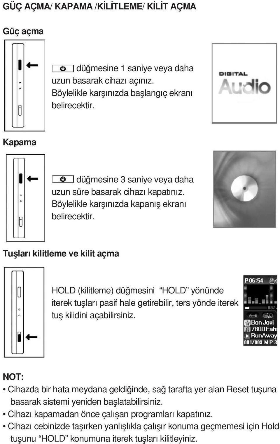 Tufllar kilitleme ve kilit açma HOLD (kilitleme) dü mesini HOLD yönünde iterek tufllar pasif hale getirebilir, ters yönde iterek tufl kilidini açabilirsiniz.