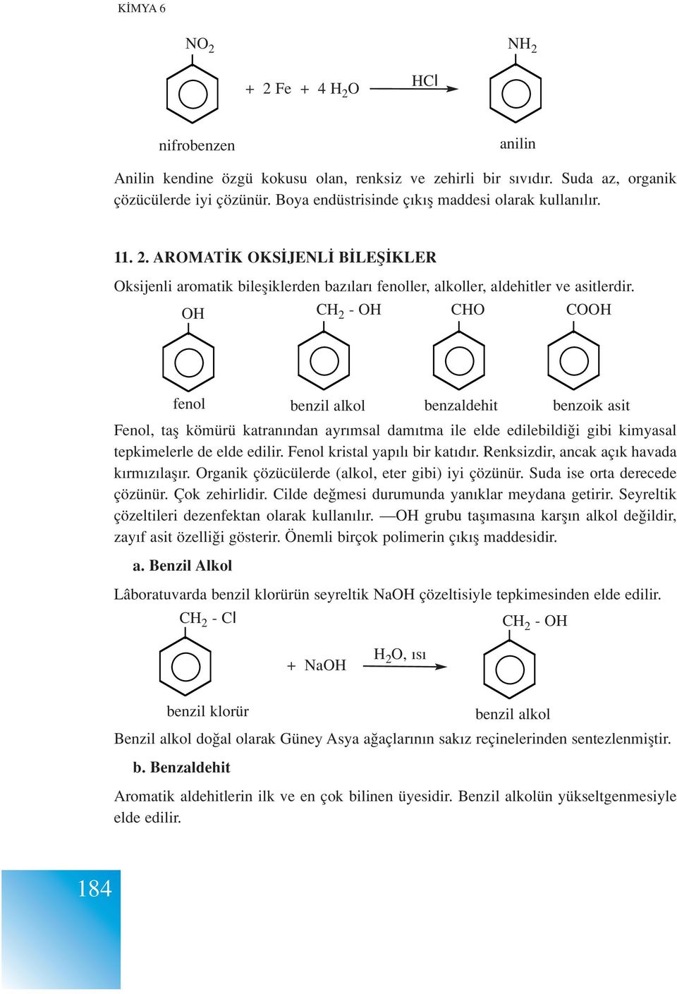 OH CH 2 - OH CHO COOH fenol benzil alkol benzaldehit benzoik asit Fenol, tafl kömürü katran ndan ayr msal dam tma ile elde edilebildi i gibi kimyasal tepkimelerle de elde edilir.