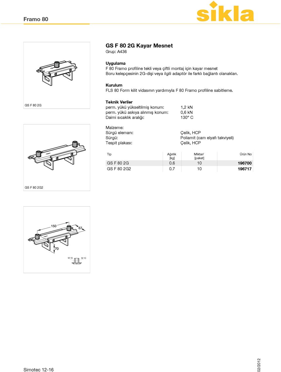 GS F 80 2G perm. yükü yükseltilmiş konum: perm.