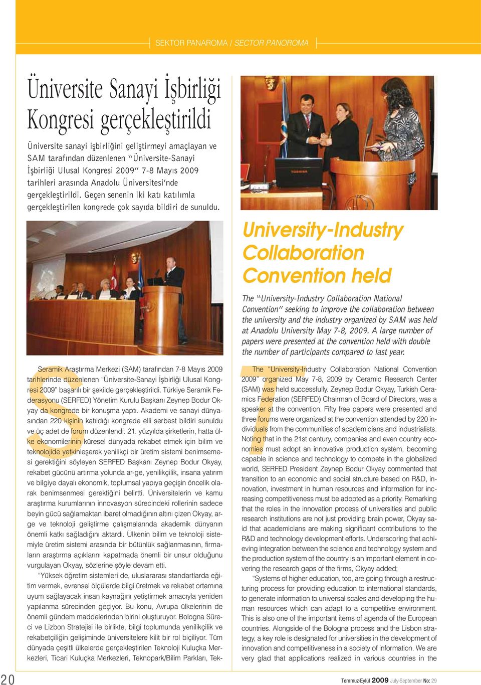 S T Seramik Araflt rma Merkezi (SAM) taraf ndan 7-8 May s 2009 tarihlerinde düzenlenen Üniversite-Sanayi flbirli i Ulusal Kongresi 2009 baflar l bir flekilde gerçeklefltirildi.