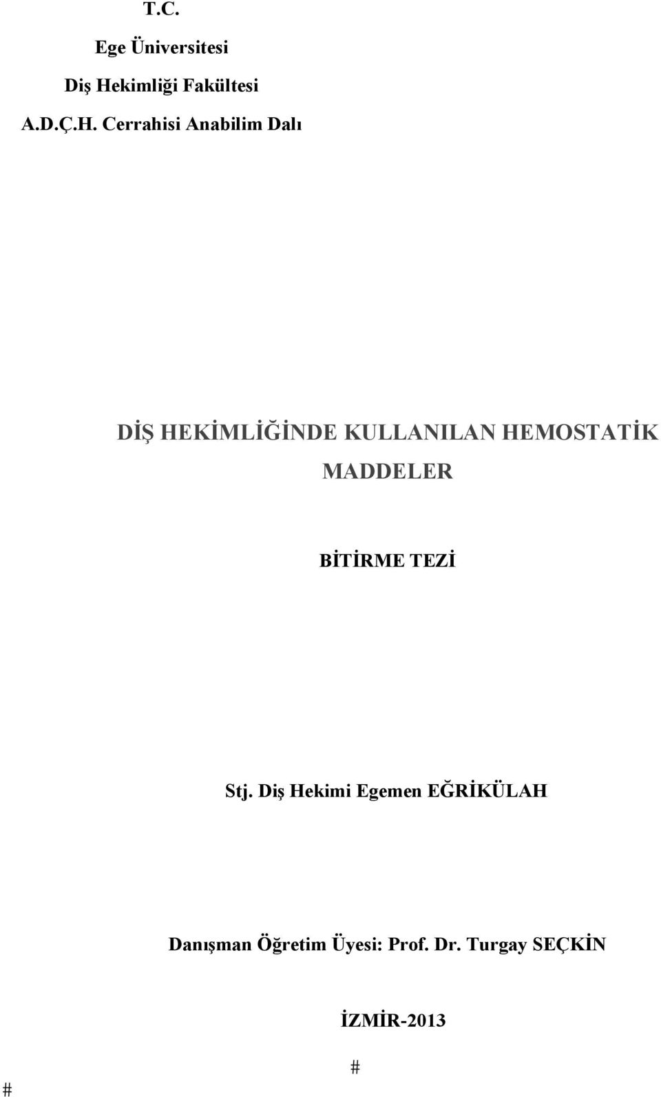 Cerrahisi Anabilim Dalı DİŞ HEKİMLİĞİNDE KULLANILAN